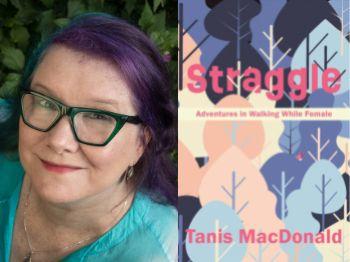 Author Tanis MacDonald and her book Straggle: Adventures in Walking While Female