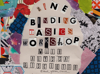 Colourful poster that reads zine binding basics workshop with Alyssa Pisciotto